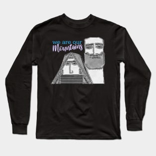 we are our mountains Long Sleeve T-Shirt